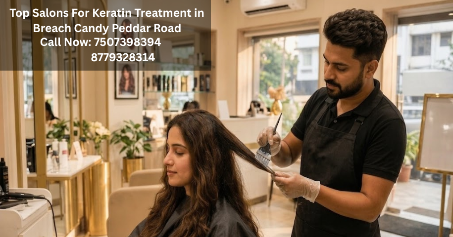 Top Salons For Keratin Treatment in Breach Candy Peddar Road