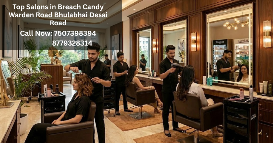 Top Salons in Breach Candy Warden Road Bhulabhai Desai Road