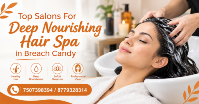 Top Salons For Deep Nourishing Hair Spa in Breach Candy