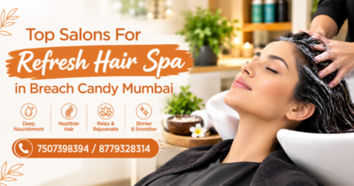 Top Salons For Refresh Hair Spa in Breach Candy Mumbai
